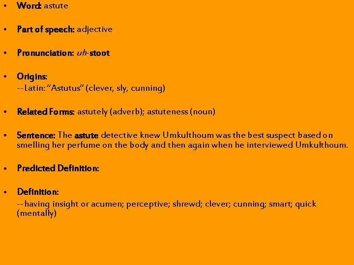 • Word: astute • Part of speech: adjective • Pronunciation: uh-stoot • Origins: • Word: astute • Part of speech: adjective • Pronunciation: uh-stoot • Origins: