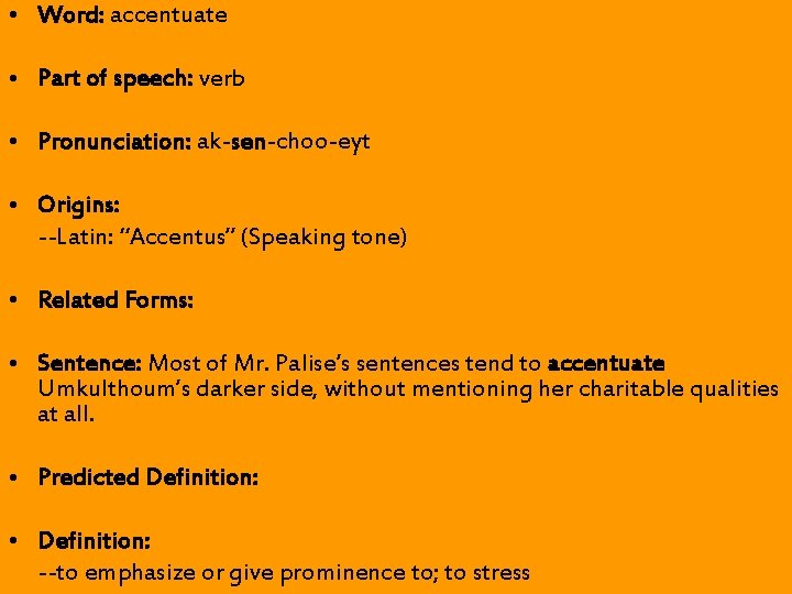 • Word: accentuate • Part of speech: verb • Pronunciation: ak-sen-choo-eyt • Origins: • Word: accentuate • Part of speech: verb • Pronunciation: ak-sen-choo-eyt • Origins: