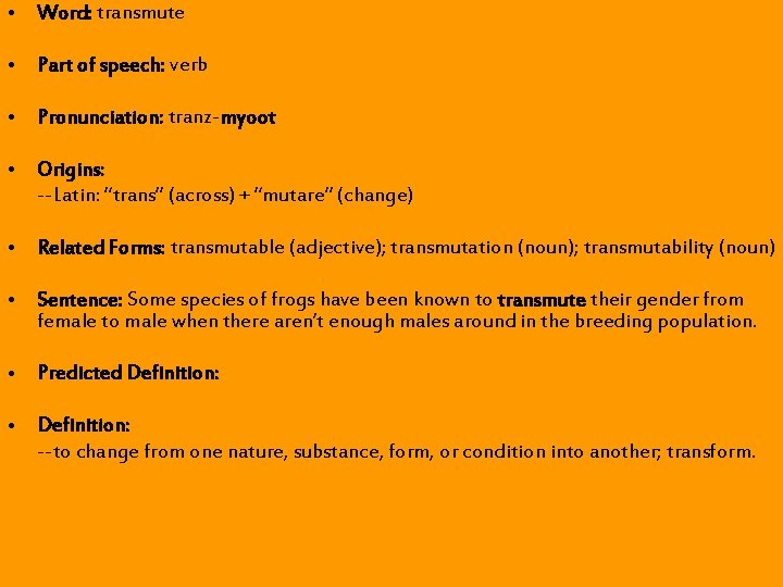 • Word: transmute • Part of speech: verb • Pronunciation: tranz-myoot • Origins: • Word: transmute • Part of speech: verb • Pronunciation: tranz-myoot • Origins: