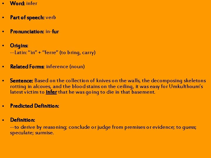 • Word: infer • Part of speech: verb • Pronunciation: in-fur • Origins: • Word: infer • Part of speech: verb • Pronunciation: in-fur • Origins: