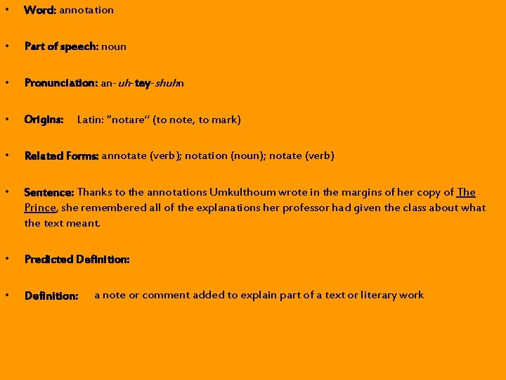 • Word: annotation • Part of speech: noun • Pronunciation: an-uh-tey-shuhn • Origins: • Word: annotation • Part of speech: noun • Pronunciation: an-uh-tey-shuhn • Origins: