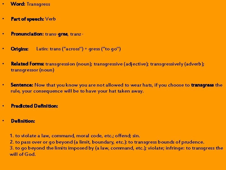 • Word: Transgress • Part of speech: Verb • Pronunciation: trans-gres, tranz- • • Word: Transgress • Part of speech: Verb • Pronunciation: trans-gres, tranz- •