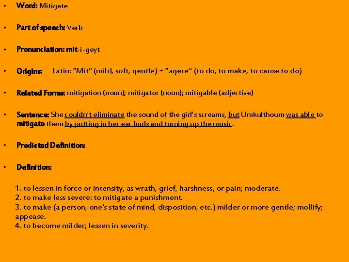 • Word: Mitigate • Part of speech: Verb • Pronunciation: mit-i-geyt • Origins: • Word: Mitigate • Part of speech: Verb • Pronunciation: mit-i-geyt • Origins: