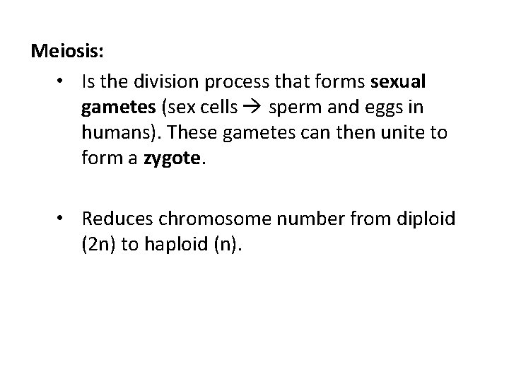 Meiosis: • Is the division process that forms sexual gametes (sex cells sperm and