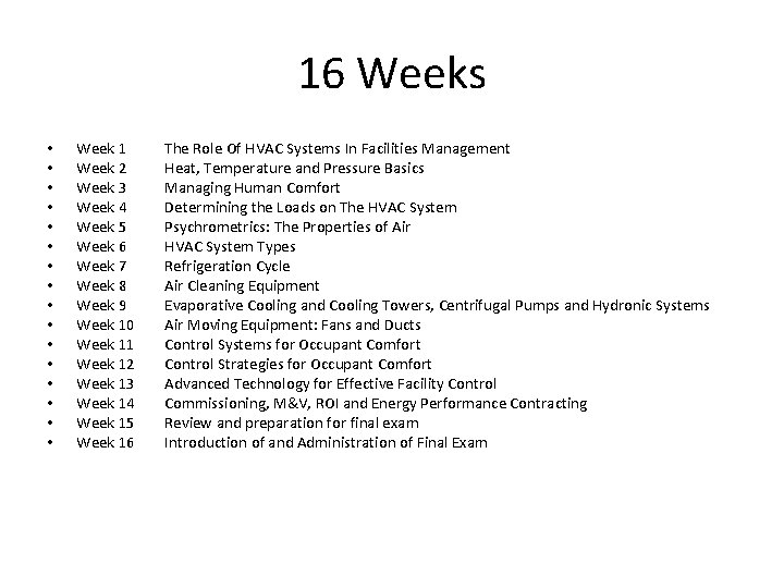 16 Weeks • • • • Week 1 Week 2 Week 3 Week 4