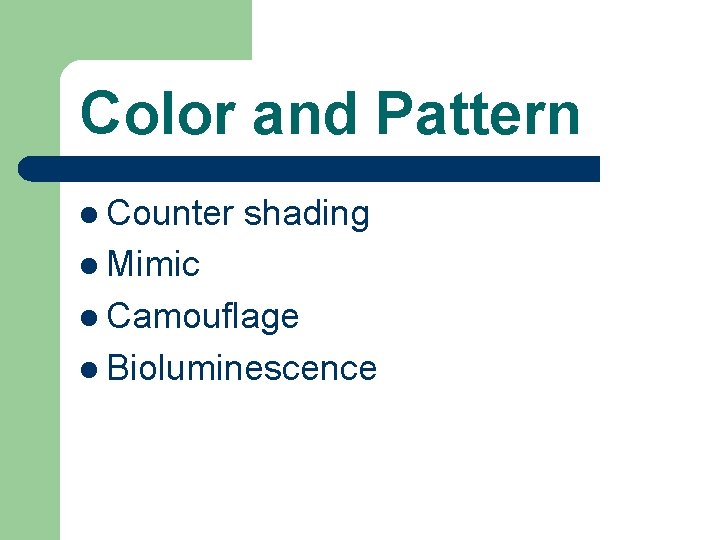 Color and Pattern l Counter shading l Mimic l Camouflage l Bioluminescence 