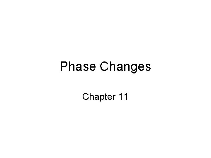 Phase Changes Chapter 11 