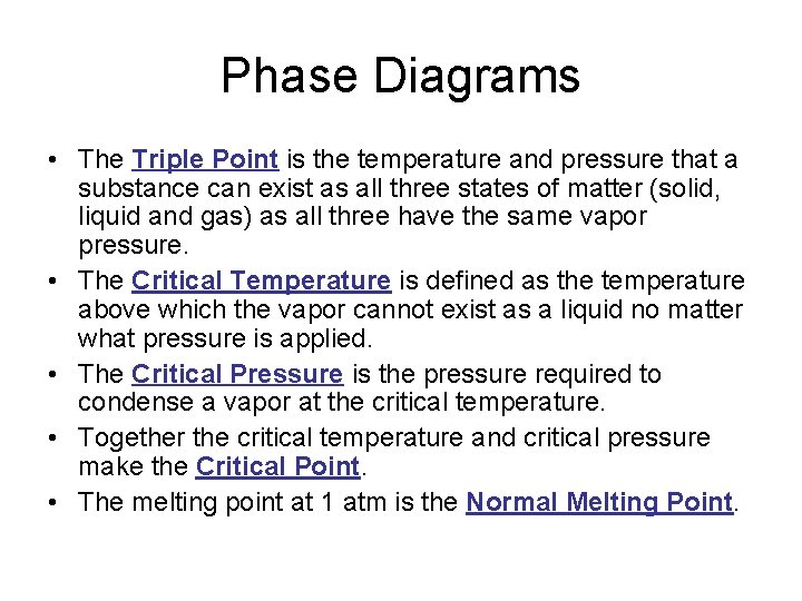 Phase Diagrams • The Triple Point is the temperature and pressure that a substance