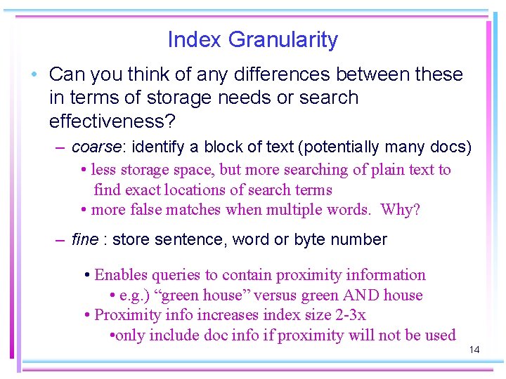 Index Granularity • Can you think of any differences between these in terms of