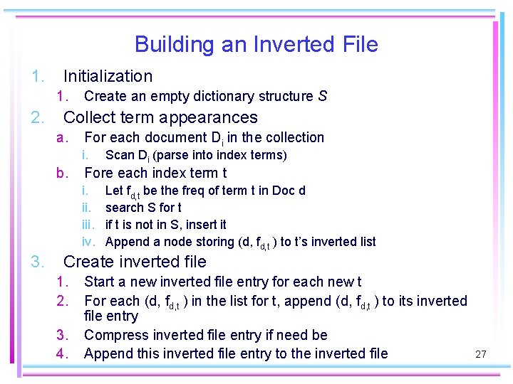 Building an Inverted File 1. Initialization 1. 2. Create an empty dictionary structure S