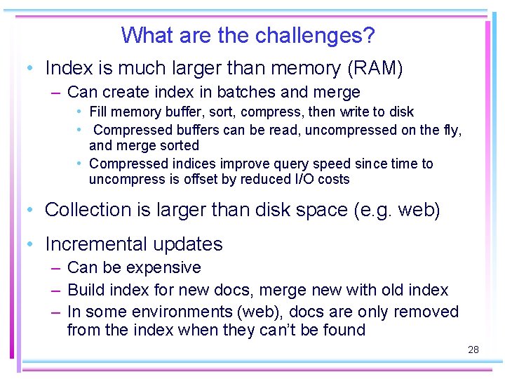 What are the challenges? • Index is much larger than memory (RAM) – Can