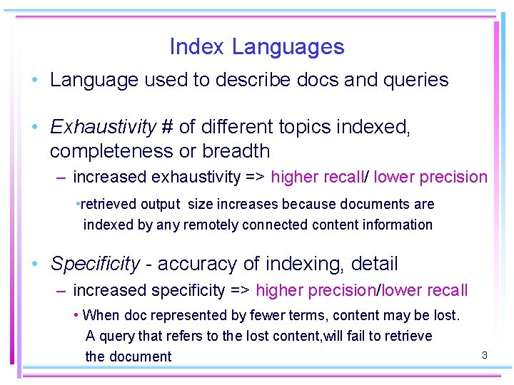 Index Languages • Language used to describe docs and queries • Exhaustivity # of