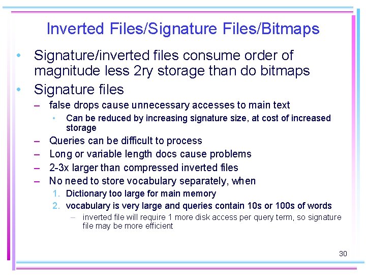 Inverted Files/Signature Files/Bitmaps • Signature/inverted files consume order of magnitude less 2 ry storage