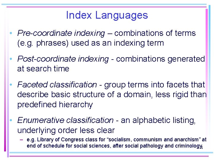 Index Languages • Pre-coordinate indexing – combinations of terms (e. g. phrases) used as