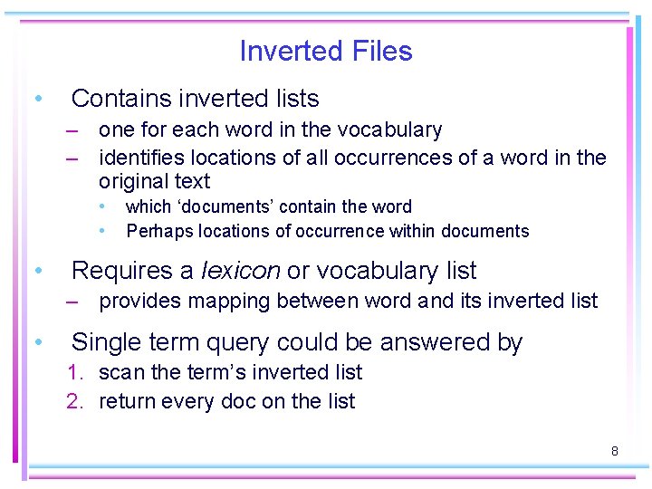 Inverted Files • Contains inverted lists – one for each word in the vocabulary