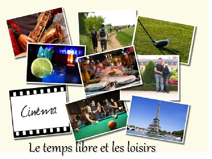 Le temps libre et les loisirs 