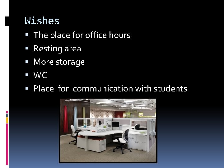 Wishes The place for office hours Resting area More storage WC Place for communication