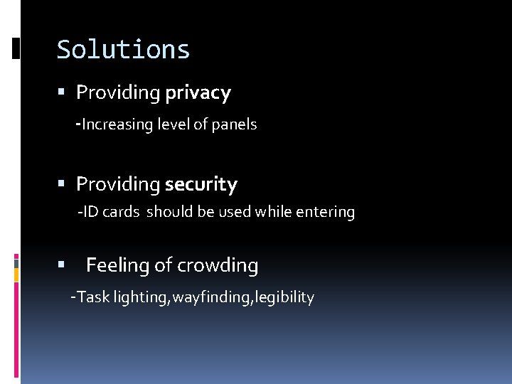 Solutions Providing privacy -Increasing level of panels Providing security -ID cards should be used