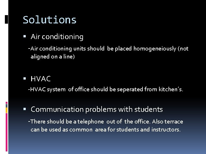 Solutions Air conditioning -Air conditioning units should be placed homogeneiously (not aligned on a