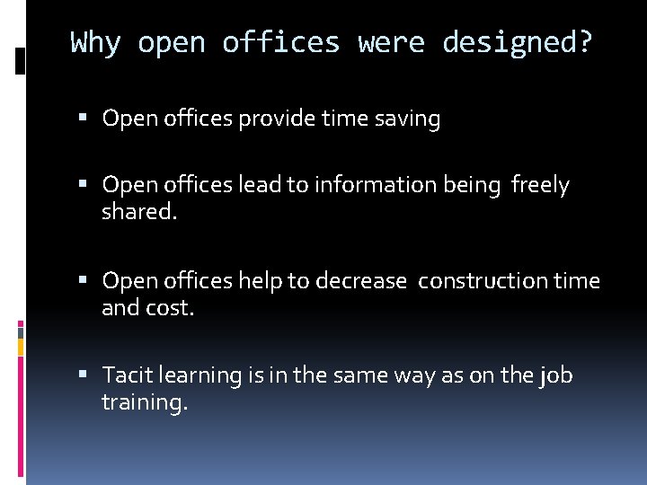 Why open offices were designed? Open offices provide time saving Open offices lead to