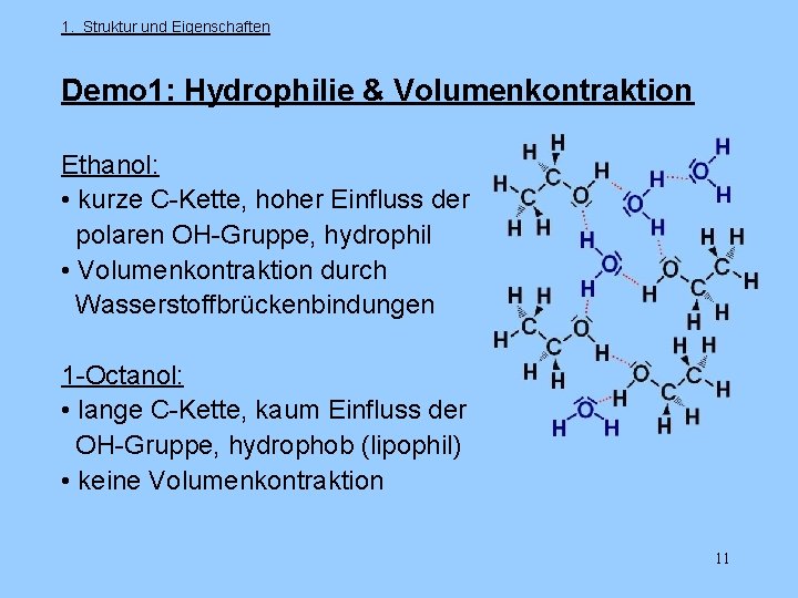 1. Struktur und Eigenschaften Demo 1: Hydrophilie & Volumenkontraktion Ethanol: • kurze C-Kette, hoher