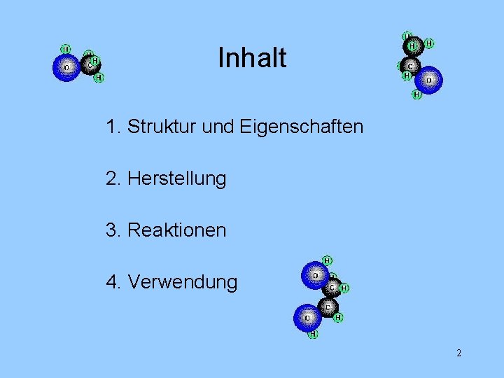 Inhalt 1. Struktur und Eigenschaften 2. Herstellung 3. Reaktionen 4. Verwendung 2 