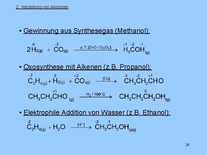 2. Herstellung von Alkoholen • Gewinnung aus Synthesegas (Methanol): • Oxosynthese mit Alkenen (z.