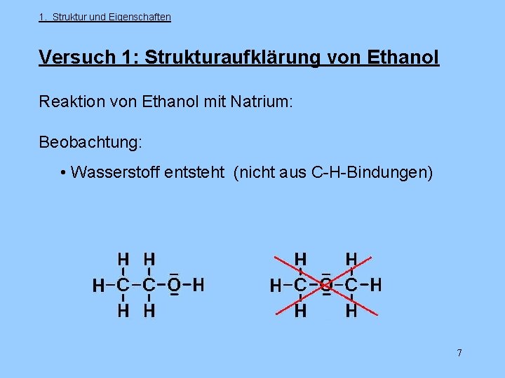 1. Struktur und Eigenschaften Versuch 1: Strukturaufklärung von Ethanol Reaktion von Ethanol mit Natrium: