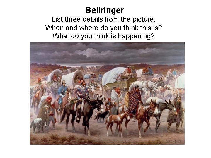 Bellringer List three details from the picture. When and where do you think this