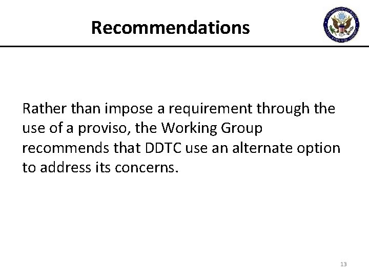 Recommendations Rather than impose a requirement through the use of a proviso, the Working