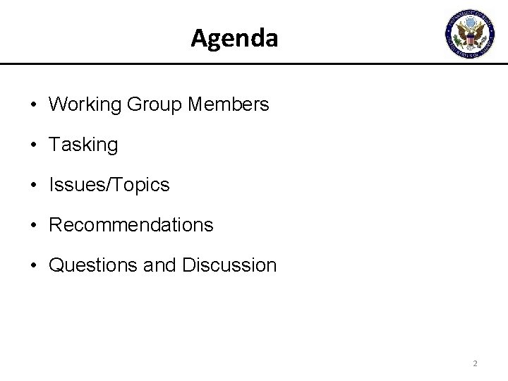 Agenda • Working Group Members • Tasking • Issues/Topics • Recommendations • Questions and