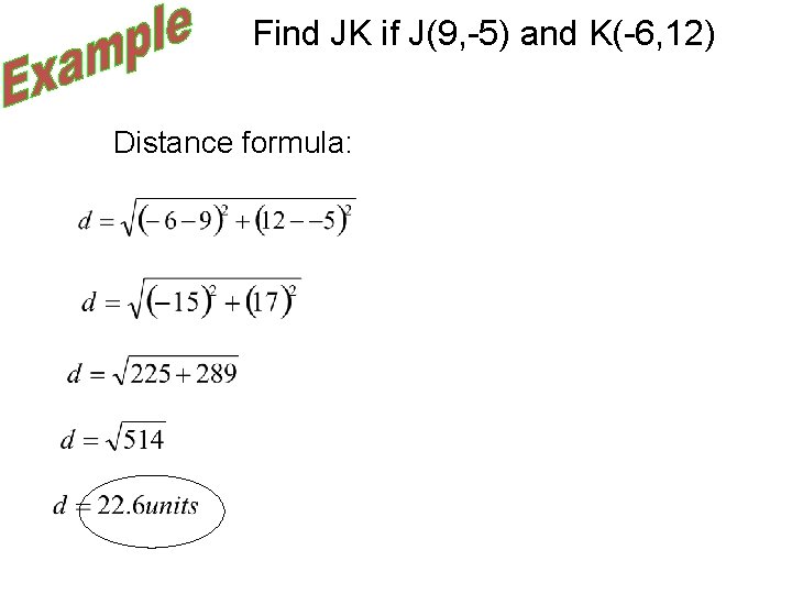 Find JK if J(9, -5) and K(-6, 12) Distance formula: 