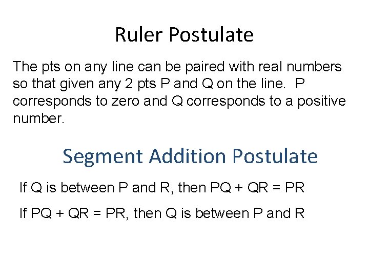 Ruler Postulate The pts on any line can be paired with real numbers so