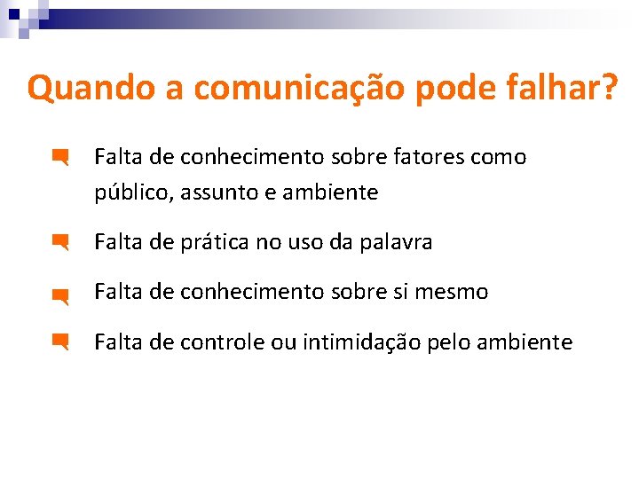 Quando a comunicação pode falhar? Falta de conhecimento sobre fatores como público, assunto e