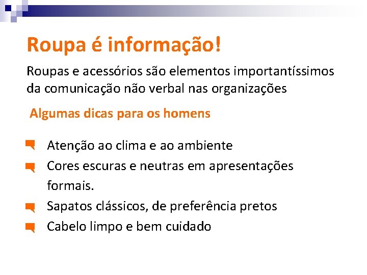 Roupa é informação! Roupas e acessórios são elementos importantíssimos da comunicação não verbal nas