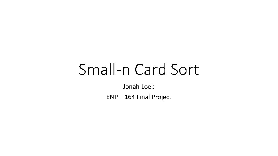 Small-n Card Sort Jonah Loeb ENP – 164 Final Project 