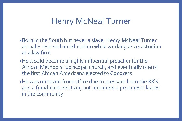 Henry Mc. Neal Turner • Born in the South but never a slave, Henry