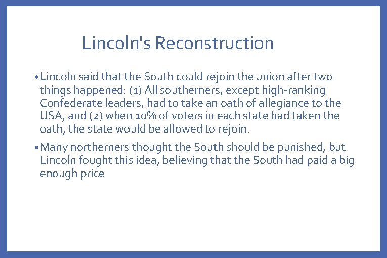Lincoln's Reconstruction • Lincoln said that the South could rejoin the union after two