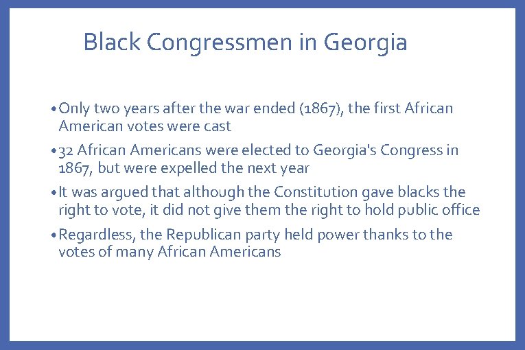 Black Congressmen in Georgia • Only two years after the war ended (1867), the
