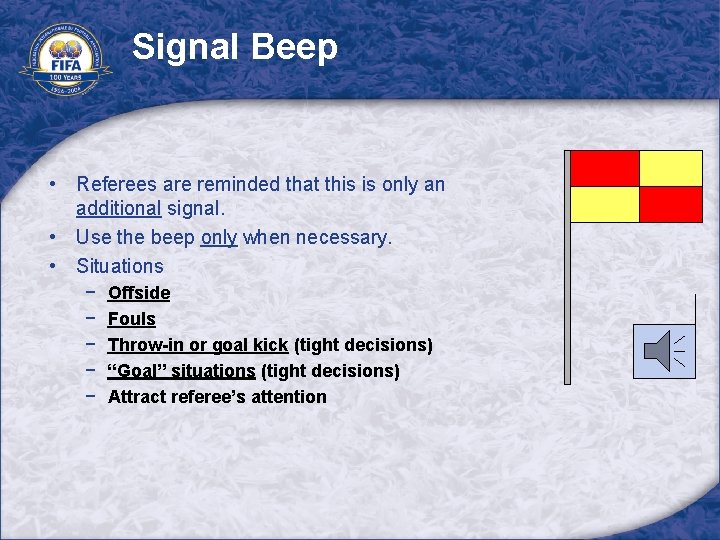 Signal Beep • Referees are reminded that this is only an additional signal. •