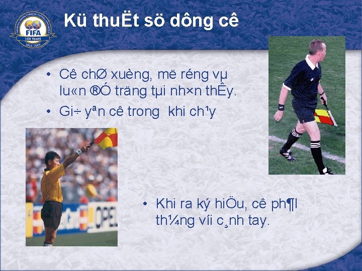 Kü thuËt sö dông cê • Cê chØ xuèng, më réng vµ lu «n