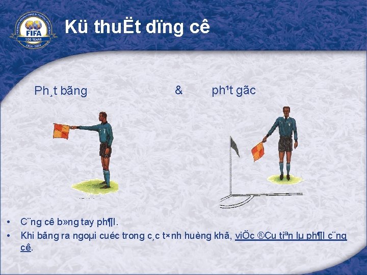 Kü thuËt dïng cê Ph¸t bãng • • & ph¹t gãc C¨ng cê b»