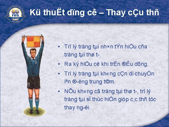 Kü thuËt dïng cê – Thay cÇu thñ • Trî lý träng tµi nh×n