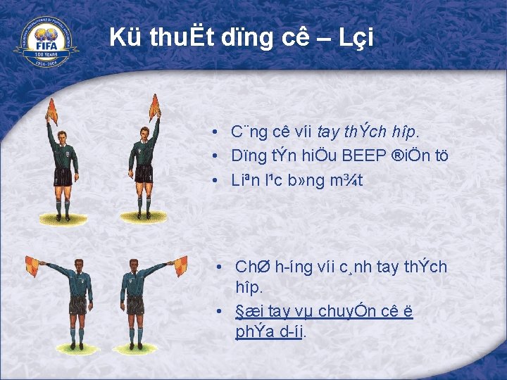 Kü thuËt dïng cê – Lçi • C¨ng cê víi tay thÝch hîp. •