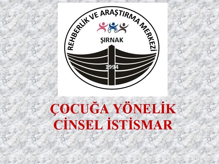 ÇOCUĞA YÖNELİK CİNSEL İSTİSMAR 