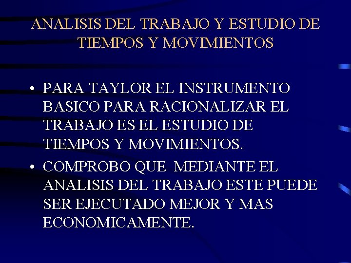 ANALISIS DEL TRABAJO Y ESTUDIO DE TIEMPOS Y MOVIMIENTOS • PARA TAYLOR EL INSTRUMENTO