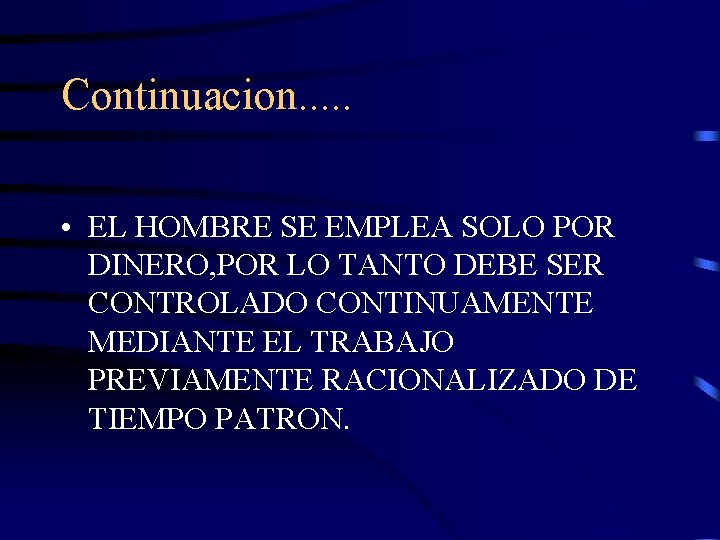 Continuacion. . . • EL HOMBRE SE EMPLEA SOLO POR DINERO, POR LO TANTO