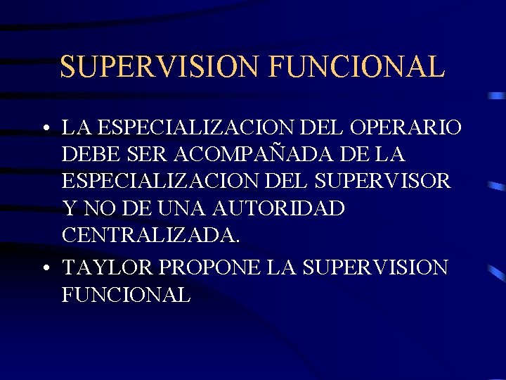 SUPERVISION FUNCIONAL • LA ESPECIALIZACION DEL OPERARIO DEBE SER ACOMPAÑADA DE LA ESPECIALIZACION DEL