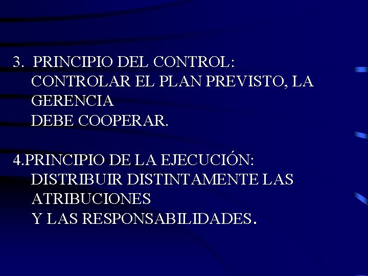 3. PRINCIPIO DEL CONTROL: CONTROLAR EL PLAN PREVISTO, LA GERENCIA DEBE COOPERAR. 4. PRINCIPIO