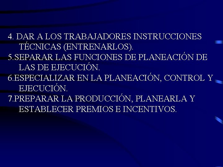 4. DAR A LOS TRABAJADORES INSTRUCCIONES TÉCNICAS (ENTRENARLOS). 5. SEPARAR LAS FUNCIONES DE PLANEACIÓN